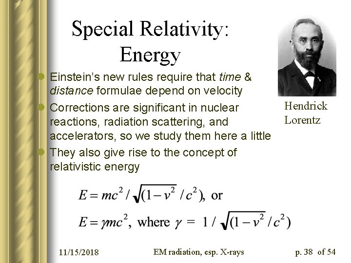 Special Relativity: Energy l Einstein’s new rules require that time & distance formulae depend