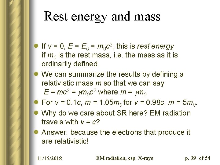 Rest energy and mass l If v = 0, E = E 0 =