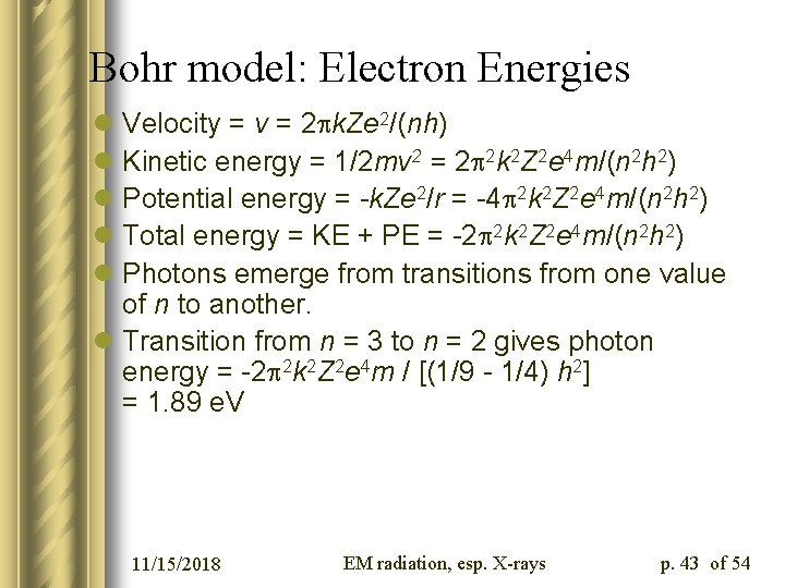 Bohr model: Electron Energies l Velocity = v = 2 pk. Ze 2/(nh) l