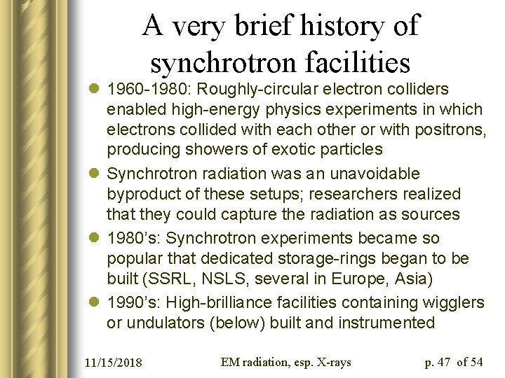 A very brief history of synchrotron facilities l 1960 -1980: Roughly-circular electron colliders enabled