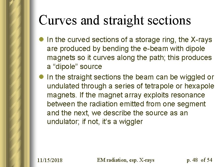 Curves and straight sections l In the curved sections of a storage ring, the