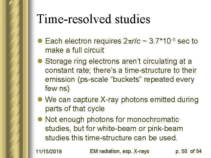 Time-resolved studies l Each electron requires 2 pr/c ~ 3. 7*10 -6 sec to