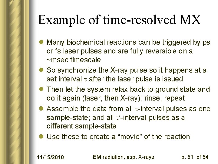 Example of time-resolved MX l Many biochemical reactions can be triggered by ps or