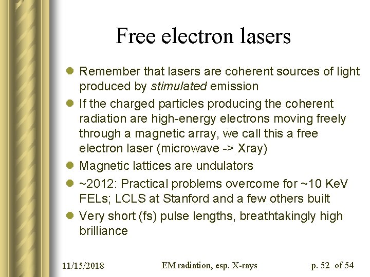 Free electron lasers l Remember that lasers are coherent sources of light produced by