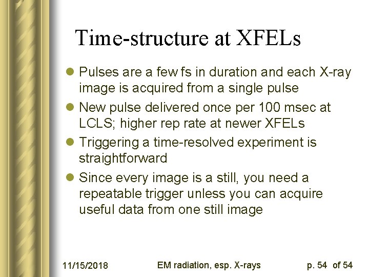 Time-structure at XFELs l Pulses are a few fs in duration and each X-ray