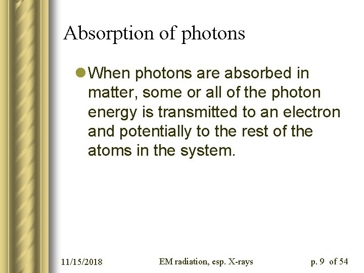 Absorption of photons l When photons are absorbed in matter, some or all of