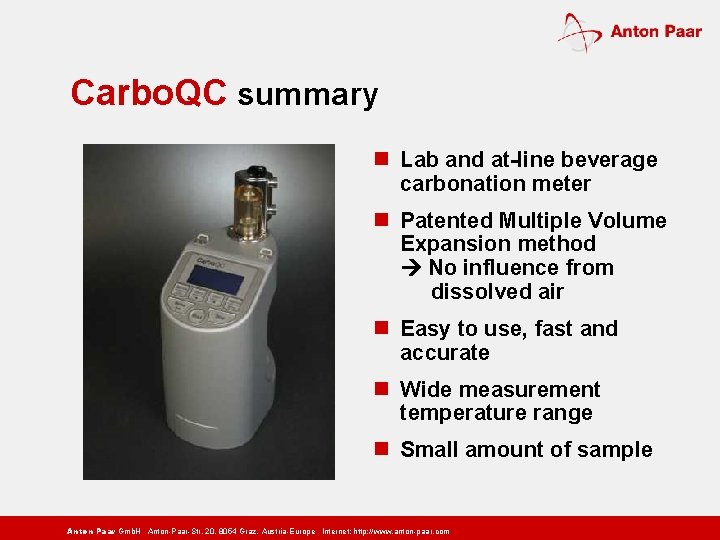 Carbo. QC summary n Lab and at-line beverage carbonation meter n Patented Multiple Volume