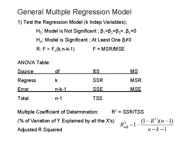 General Multiple Regression Model 1) Test the Regression Model (k Indep Variables): H 0: General Multiple Regression Model 1) Test the Regression Model (k Indep Variables): H 0: