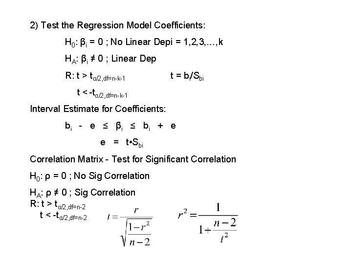 2) Test the Regression Model Coefficients: H 0: βi = 0 ; No Linear