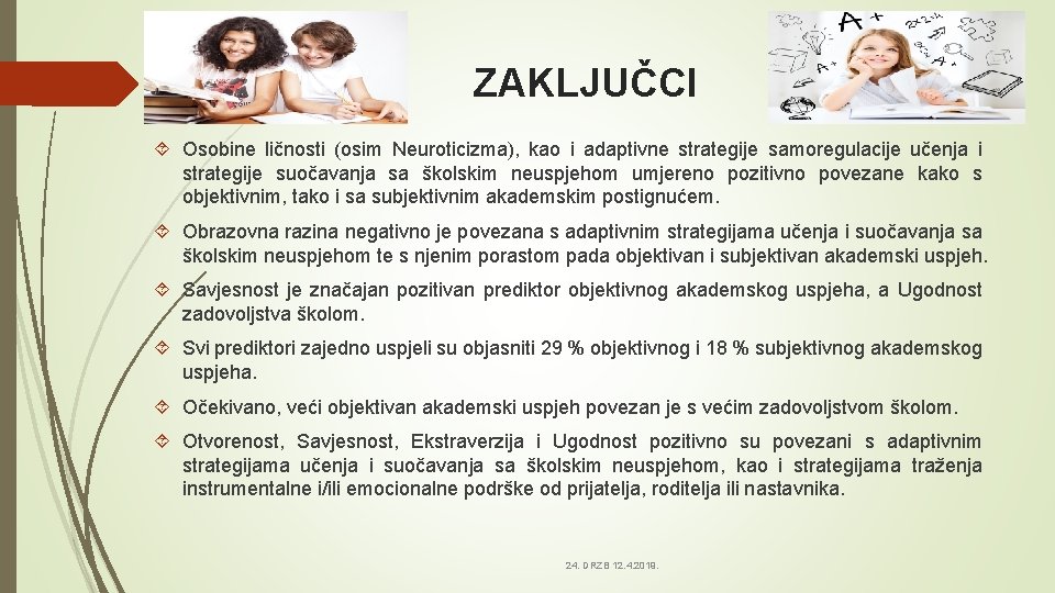 ZAKLJUČCI Osobine ličnosti (osim Neuroticizma), kao i adaptivne strategije samoregulacije učenja i strategije suočavanja