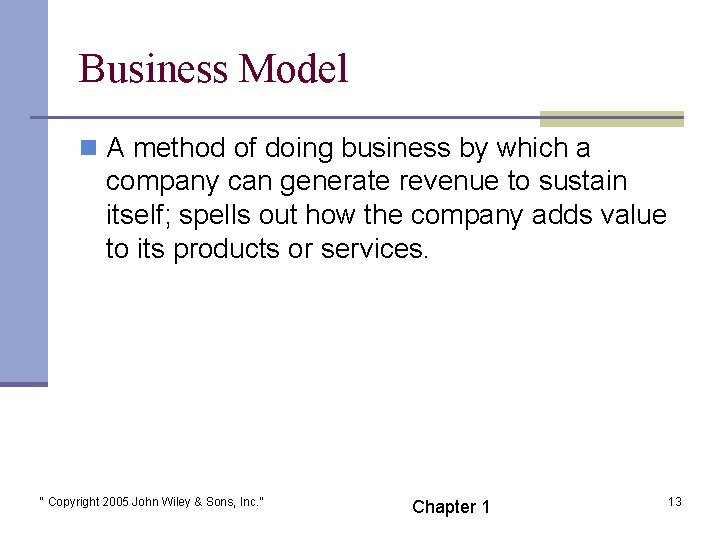 Business Model n A method of doing business by which a company can generate