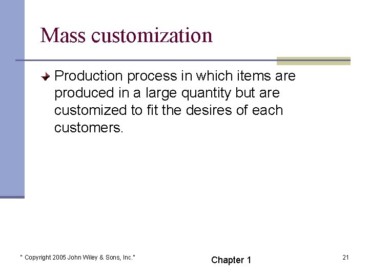 Mass customization Production process in which items are produced in a large quantity but