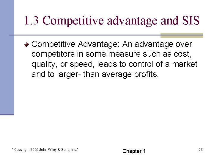 1. 3 Competitive advantage and SIS Competitive Advantage: An advantage over competitors in some