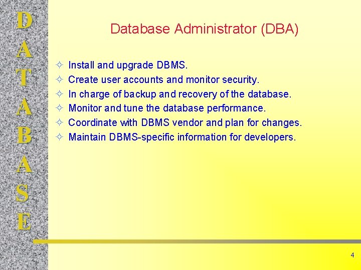 D A T A B A S E Database Administrator (DBA) ² ² ²