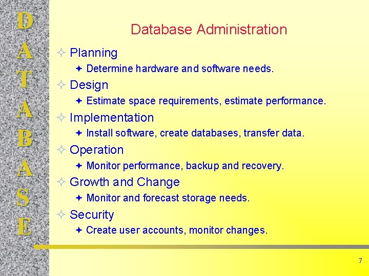 D A T A B A S E Database Administration ² Planning ª Determine