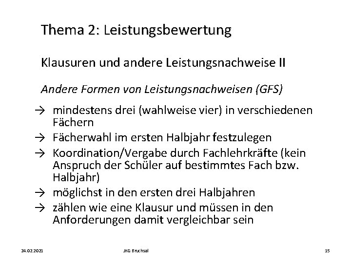 Thema 2: Leistungsbewertung Klausuren und andere Leistungsnachweise II Andere Formen von Leistungsnachweisen (GFS) →