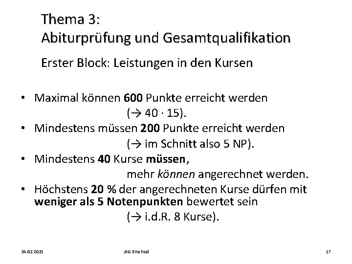 Thema 3: Abiturprüfung und Gesamtqualifikation Erster Block: Leistungen in den Kursen • Maximal können