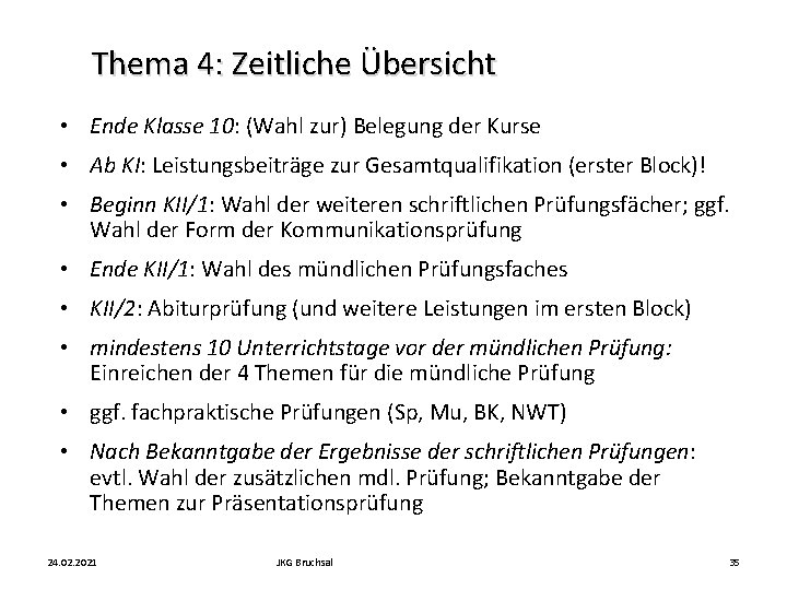 Thema 4: Zeitliche Übersicht • Ende Klasse 10: (Wahl zur) Belegung der Kurse •