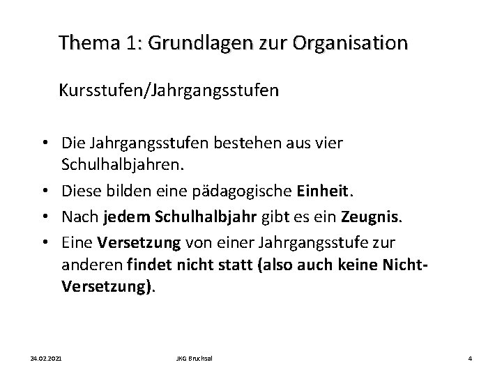 Thema 1: Grundlagen zur Organisation Kursstufen/Jahrgangsstufen • Die Jahrgangsstufen bestehen aus vier Schulhalbjahren. •