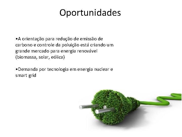 Oportunidades • A orientação para redução de emissão de carbono e controle da poluição