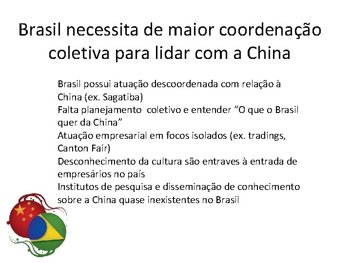 Brasil necessita de maior coordenação coletiva para lidar com a China Brasil possui atuação