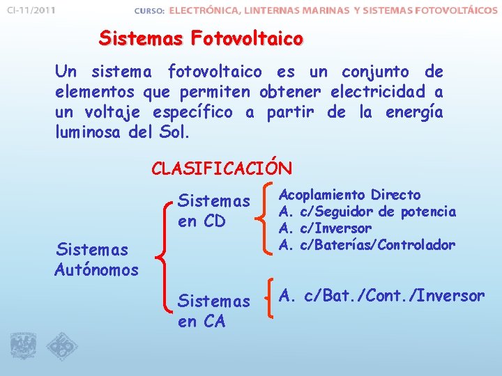 Sistemas Fotovoltaico Un sistema fotovoltaico es un conjunto de elementos que permiten obtener electricidad