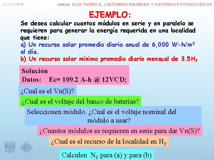 EJEMPLO: Se desea calcular cuantos módulos en serie y en paralelo se requieren para