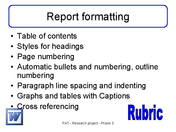 Report formatting • • Table of contents Styles for headings Page numbering Automatic bullets