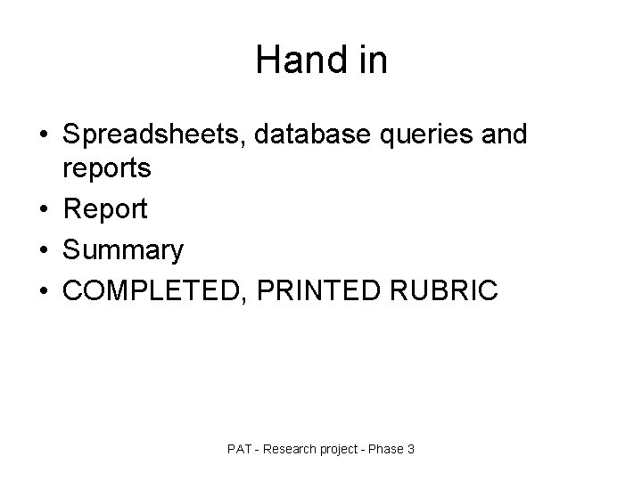 Hand in • Spreadsheets, database queries and reports • Report • Summary • COMPLETED,