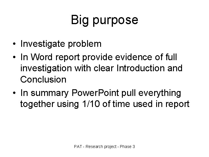 Big purpose • Investigate problem • In Word report provide evidence of full investigation