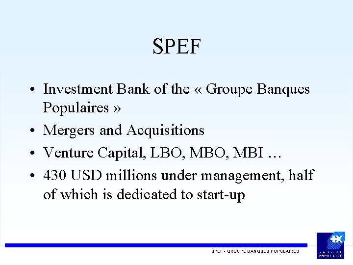 SPEF • Investment Bank of the « Groupe Banques Populaires » • Mergers and