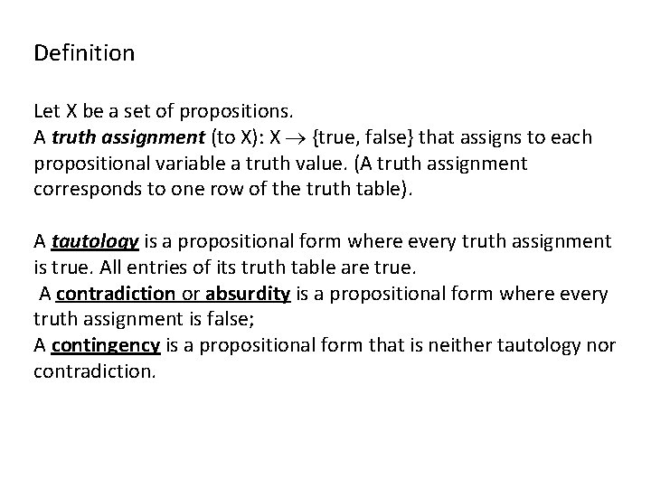 Definition Let X be a set of propositions. A truth assignment (to X): X