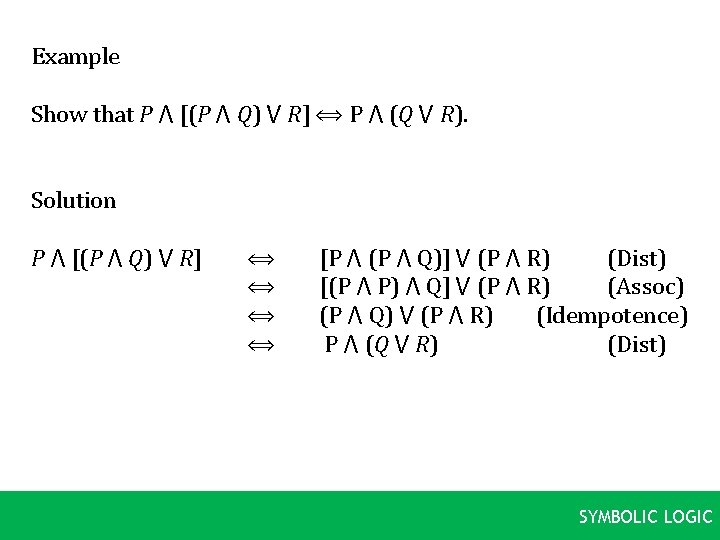 Example Show that P ⋀ [(P ⋀ Q) ⋁ R] ⟺ P ⋀ (Q