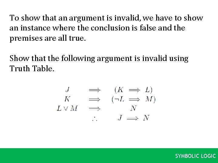 To show that an argument is invalid, we have to show an instance where