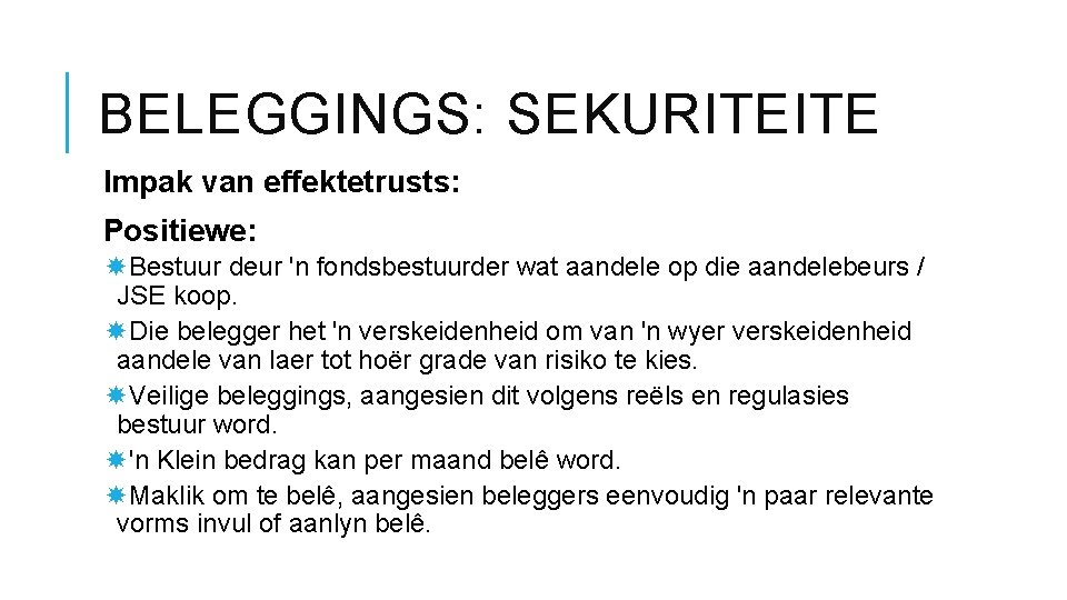 BELEGGINGS: SEKURITEITE Impak van effektetrusts: Positiewe: Bestuur deur 'n fondsbestuurder wat aandele op die