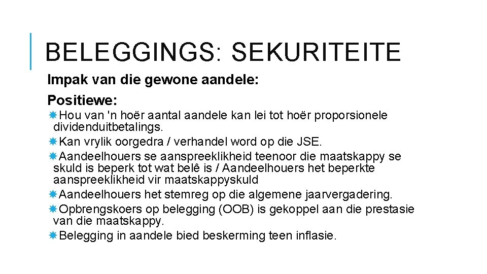 BELEGGINGS: SEKURITEITE Impak van die gewone aandele: Positiewe: Hou van 'n hoër aantal aandele