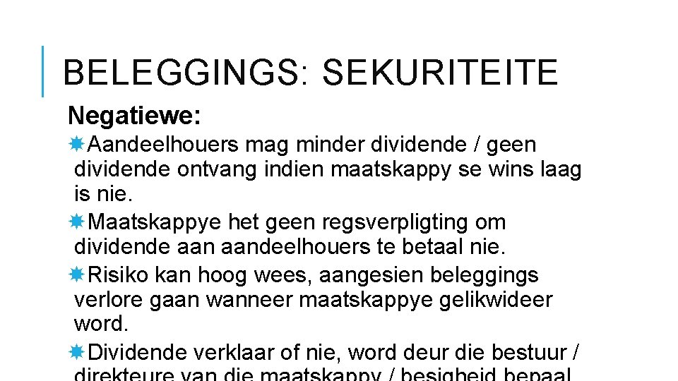 BELEGGINGS: SEKURITEITE Negatiewe: Aandeelhouers mag minder dividende / geen dividende ontvang indien maatskappy se