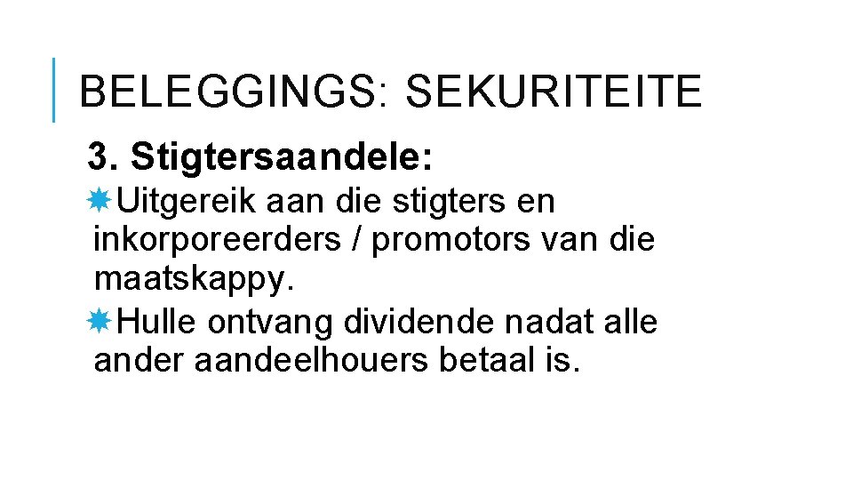 BELEGGINGS: SEKURITEITE 3. Stigtersaandele: Uitgereik aan die stigters en inkorporeerders / promotors van die