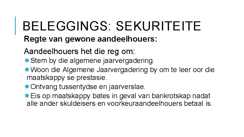 BELEGGINGS: SEKURITEITE Regte van gewone aandeelhouers: Aandeelhouers het die reg om: Stem by die