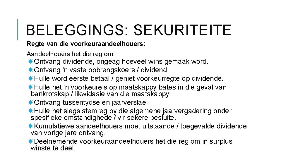 BELEGGINGS: SEKURITEITE Regte van die voorkeuraandeelhouers: Aandeelhouers het die reg om: Ontvang dividende, ongeag