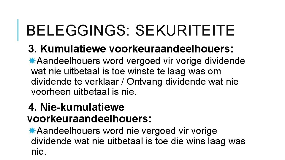 BELEGGINGS: SEKURITEITE 3. Kumulatiewe voorkeuraandeelhouers: Aandeelhouers word vergoed vir vorige dividende wat nie uitbetaal
