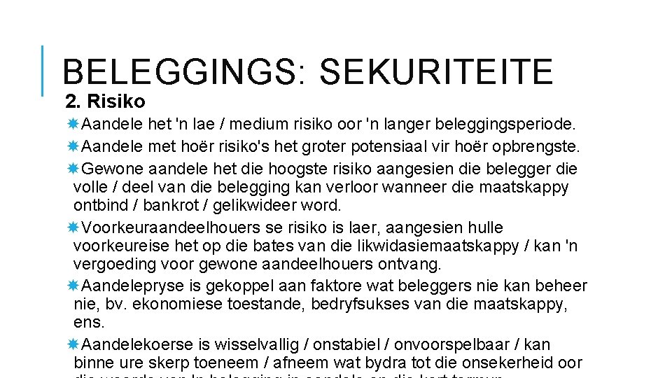 BELEGGINGS: SEKURITEITE 2. Risiko Aandele het 'n lae / medium risiko oor 'n langer