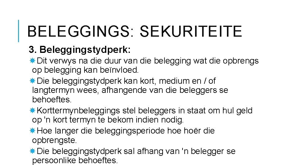 BELEGGINGS: SEKURITEITE 3. Beleggingstydperk: Dit verwys na die duur van die belegging wat die