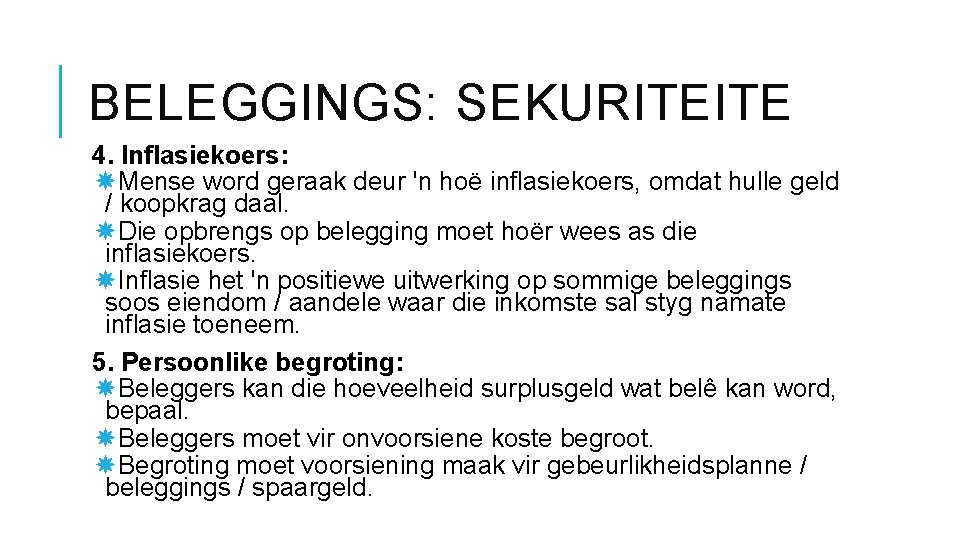 BELEGGINGS: SEKURITEITE 4. Inflasiekoers: Mense word geraak deur 'n hoë inflasiekoers, omdat hulle geld