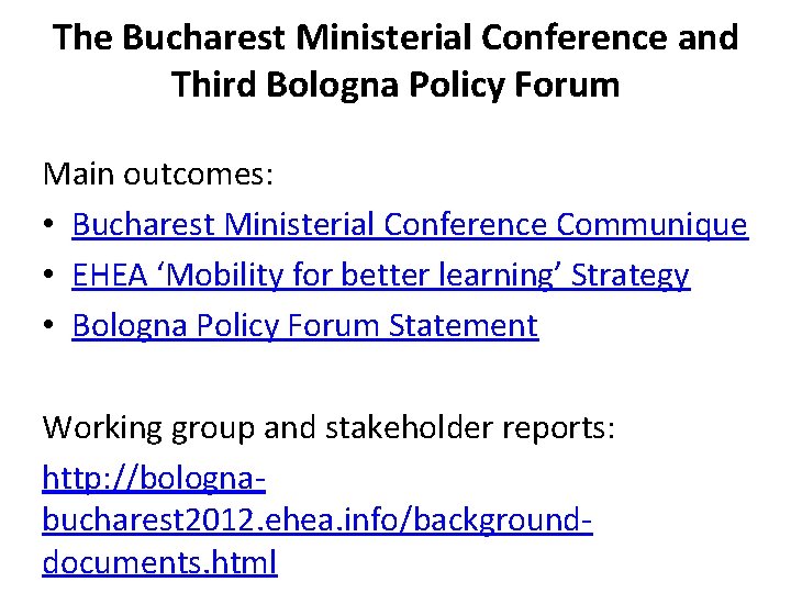 The Bucharest Ministerial Conference and Third Bologna Policy Forum Main outcomes: • Bucharest Ministerial