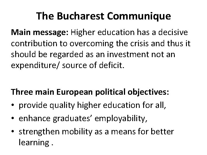 The Bucharest Communique Main message: Higher education has a decisive contribution to overcoming the