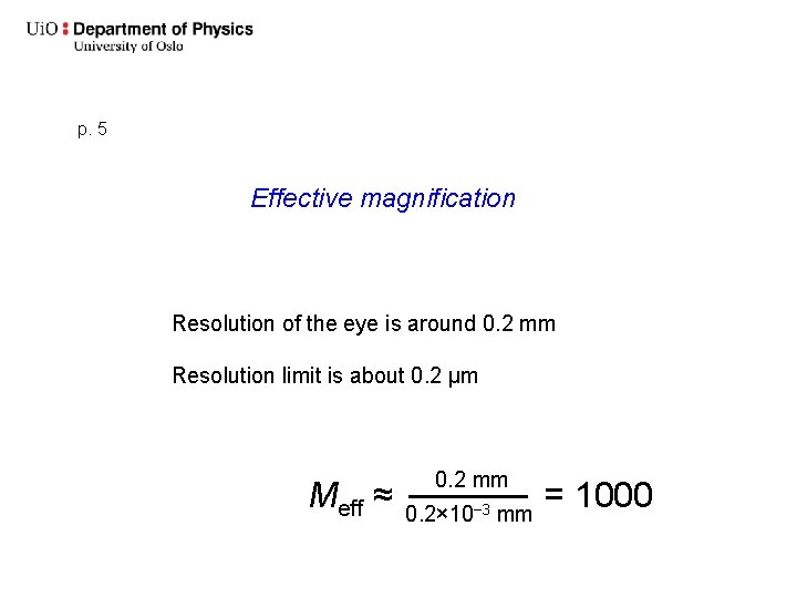 p. 5 Effective magnification Resolution of the eye is around 0. 2 mm Resolution