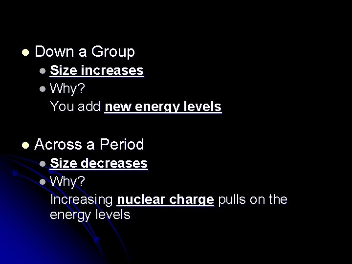 l Down a Group l Size increases l Why? You add new energy levels