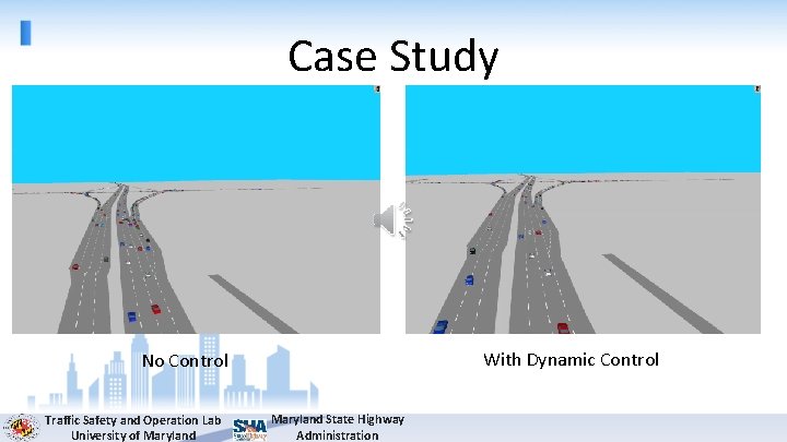 Case Study With Dynamic Control No Control Traffic Safety and Operation Lab University of