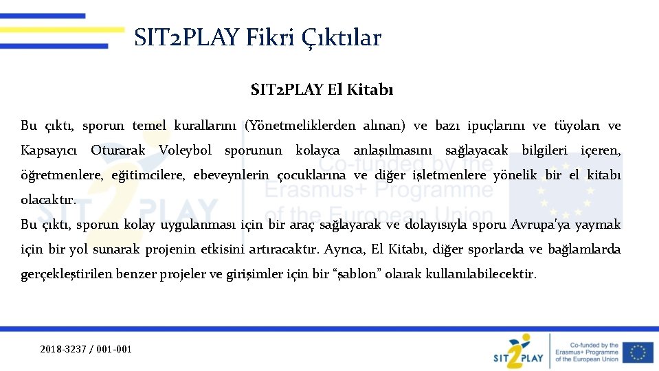 SIT 2 PLAY Fikri Çıktılar SIT 2 PLAY El Kitabı Bu çıktı, sporun temel